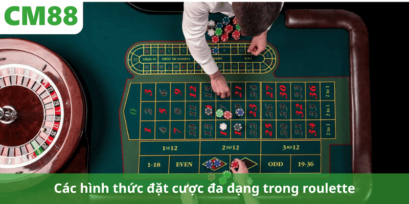 Các hình thức đặt cược đa dạng trong roulette