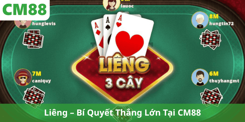 Liêng – Bí Quyết Thắng Lớn Tại CM88